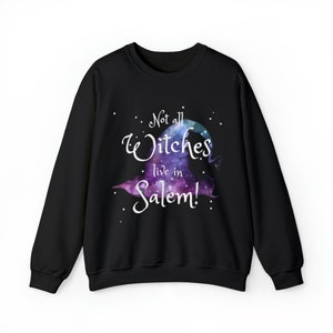 Not All Witches Live in Salem, Witches, Halloween Unisex Heavy Blend™ Crewneck Sweatshirt