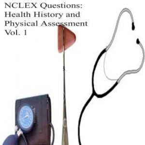 NCLEX Questions: Health History and Physical Assessment Vol. 1. Collection of MCQ on health history & physical assessment for NCLEX exam. image 1
