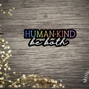 Human Kind Be Both Sticker | Laptop Sticker | Vinyl Die Cut Sticker | Water Bottle Decal | Laminated Sticker