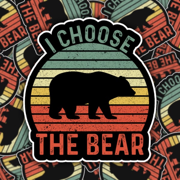 I Choose The Bear Sticker | Laptop Sticker | Vinyl Die Cut Sticker | Water Bottle Decal | Laminated Sticker