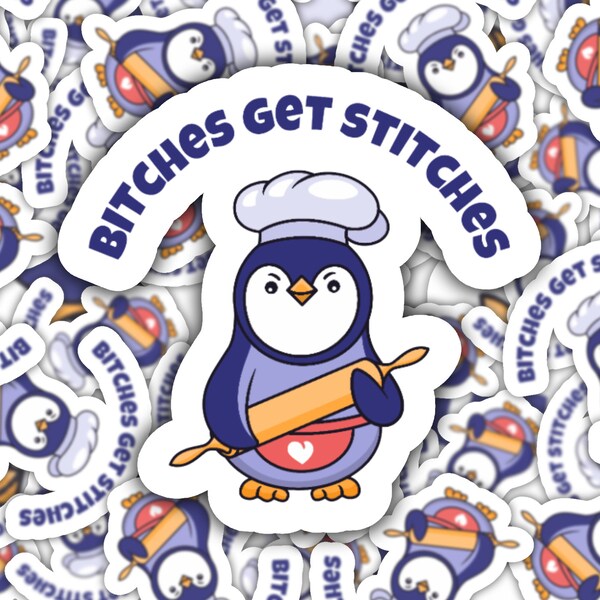 3 inch Bitches Get Stitches Penguin Sticker | Laptop Sticker | Die Cut Vinyl Sticker | Water Bottle Decal | Laminated Sticker