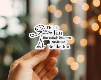 Funny This Is Jim Sticker | Laptop Sticker | Vinyl Die Cut Sticker | Water Bottle Decal | Laminated Waterproof Sticker