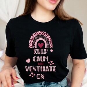 Keep Calm and Ventilate On Shirt Funny Respiratory Therapist Shirt, Ventilator, Respiratory Care, Gift for RT, RT Graduate Shirt