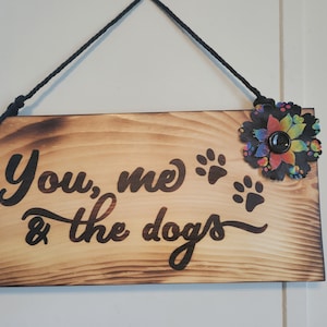 You, Me, and the dogs sign