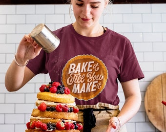 Bake It Till You Make It  - Unisex Graphic T-shirt