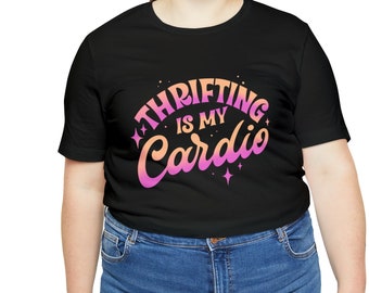Thrifting Is My Cardio - Unisex Graphic T-Shirt