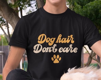 Dog Hair - Don't Care Unisex Graphic Tee