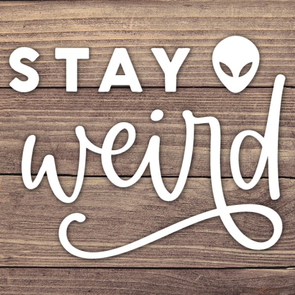 Stay Weird Alien Decal - Multiple Sizes - Car Decal, Bumper Sticker, Laptop Sticker, Water Bottle Sticker