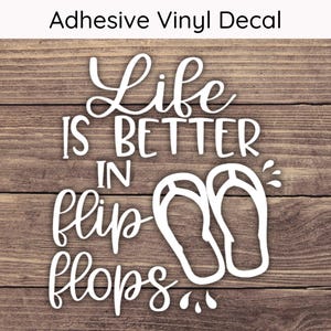 Life Is Better In Flip Flops Decal - Multiple Sizes - Car Decal, Bumper Sticker, Laptop Sticker, Water Bottle Sticker