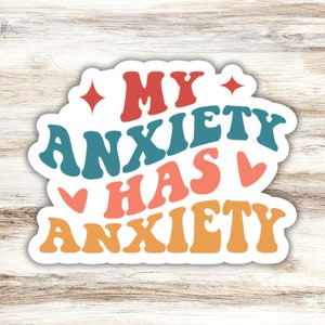 My Anxiety Has Anxiety Sticker, Mental Health Sticker, Anxious Sticker, Funny Anxiety Sticker, Stressed Sticker, Therapy Sticker