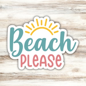 Beach Please Sticker, Beach Sticker, Beach Lover Sticker, Ocean Sticker, Sea Sticker, Summer Vibes Sticker, Beach Bum Sticker, Sun Sticker