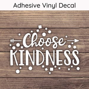 Choose Kindness Decal, Choose Kindness Sticker, Be Kind Decal, Be Kind Sticker, Good Vibes Decal, Positivity Decal, Happy Decal