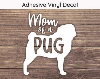 Mom of a Pug Decal - Multiple Sizes - Car Decal, Bumper Sticker, Laptop Sticker, Water Bottle Sticker