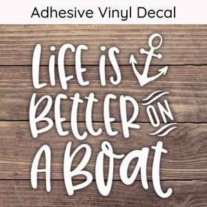 Life Is Better On A Boat Decal - Multiple Sizes - Boat Life Car Decal, Bumper Sticker, Laptop Sticker, Water Bottle Sticker