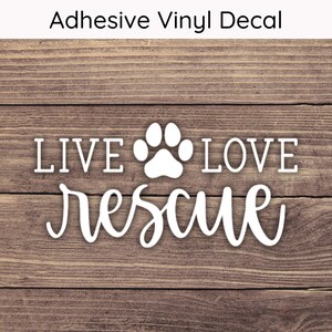 Live Love Rescue Decal - Multiple Sizes - Rescue Dog Car Decal, Rescue Cat Bumper Sticker, Laptop Sticker, Water Bottle Sticker