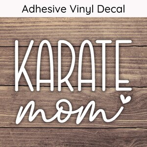 Karate Mom Decal- Multiple Sizes - Car Decal, Bumper Sticker, Laptop Sticker, Water Bottle Sticker