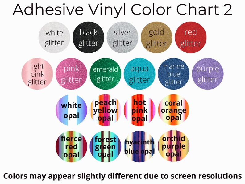 May include: Adhesive vinyl color chart with various glitter and opal colors. Colors include white, black, silver, gold, red, light pink, pink, emerald, aqua, marine blue, purple, white opal, peach yellow opal, hot pink opal, coral orange opal, fierce red opal, forest green opal, hyacinth blue opal, and orchid purple opal.