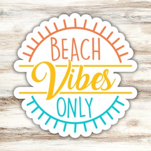 Beach Vibes Only Sticker, Beach Sticker, Summer Vibes Sticker, Ocean Sticker, Sea Sticker, Sunshine Sticker, Beach Lover Sticker