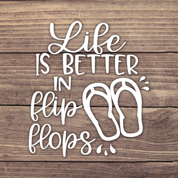 Life Is Better In Flip Flops Decal - Multiple Sizes - Car Decal, Bumper Sticker, Laptop Sticker, Water Bottle Sticker