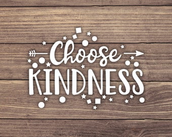 Choose Kindness Decal, Choose Kindness Sticker, Be Kind Decal, Be Kind Sticker, Good Vibes Decal, Positivity Decal, Happy Decal