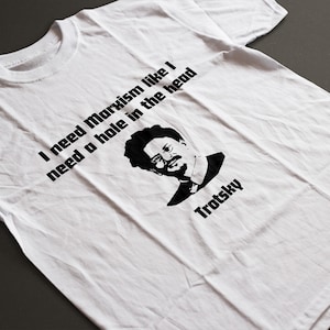 Marxism Trotsky Tee - I need Marxism like I need a hole in the head Trotsky T-shirt png - instant download