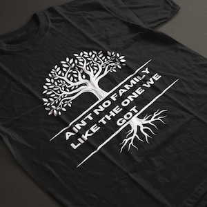 Ain't No Family Like the One We Got Svg, Png, Family Tree Svg, Cricut, Silhouette, T-shirt Svg and png