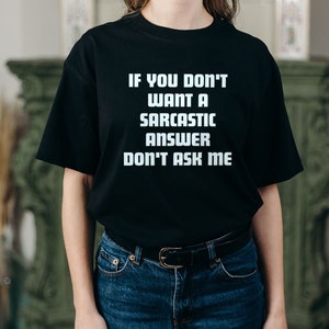 Sarcastic Shirt, Funny Womens Shirts, Sarcastic Gifts, Funny Sarcasm Shirt, Funny Sarcastic Quotes Shirt, Mens Sarcastic Tshirt, funny Shirt