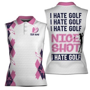Personalize Name I Hate Golf Nice Shot I Love Golf Golf Team Club 3D Women Sleeveless Polo Size XS-4XL