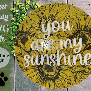 Signez le fichier SVG pour Glowforge et Laser Cutters, Sunflower Design You are My Sunshine, Unique Wall Decor Inspirational Project Idea