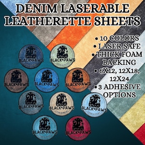 May include: Image of denim laserable leatherette sheets in various colors. The image includes circular product samples with a dog logo and the text "Black Paws Laser Supplies." Features include 10 colors, laser safety, thick foam backing, and adhesive options.
