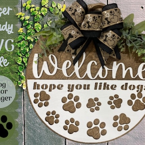 SVG File Welcome Hope You Like Dogs Door Hanger Laser Ready Design, Glowforge SVG file for Front Door Sign, Dog Decor SVG Laser Project