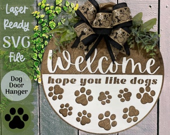SVG File Welcome Hope You Like Dogs Door Hanger Laser Ready Design, Glowforge SVG file for Front Door Sign, Dog Decor SVG Laser Project