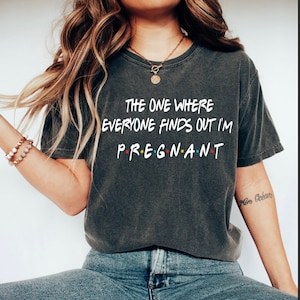 Pregnancy Reveal Shirt, The One Where Everyone Finds Out I&#39;m Pregnant, Pregnancy Announcement T-shirt, Mothers Day Shirt