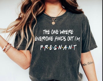 Pregnancy Reveal Shirt, The One Where Everyone Finds Out I'm Pregnant, Pregnancy Announcement T-shirt, Mothers Day Shirt