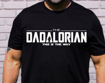 The Dadalorian shirt,Star Wars Shirt for Dad,Humor Father's Day Gift,Galaxy Edge Tee Shirt,Father's Day Shirt,Gift for Dad, Gift for Father