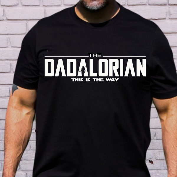 The Dadalorian shirt,Star Wars Shirt for Dad,Humor Father's Day Gift,Galaxy Edge Tee Shirt,Father's Day Shirt,Gift for Dad, Gift for Father