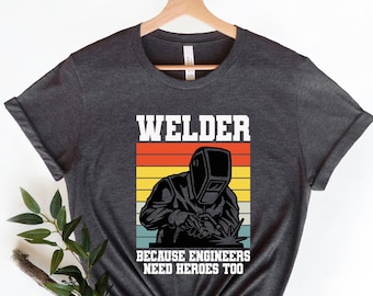 Welder T-Shirt: Funny Ironworker Gift, Cotton Tee