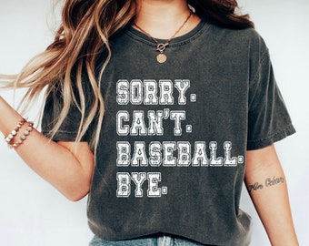 Sorry Can't Baseball Bye Shirt - Mom Sports Tee