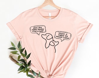 Pavlov Shirt, That Name Rings A Bell Shirt, Psychology Shirt, Psychology Pun, Psych Shirt, Funny Psychology Gift, Dog Lover Graphic Tee,
