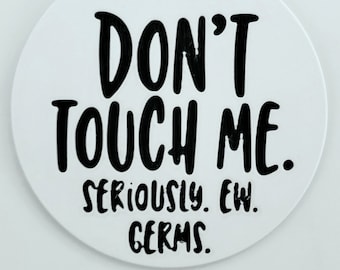 Don't Touch Me! Seriously. Ew. Germs. Newborn Baby Safety Tag Sign for Carrier/Stroller