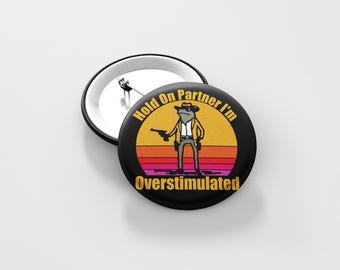 Overstimulated Cowboy Frog Button Pin 1.5 Inch, Magnet, Mental Health, Funny, Gift For Frog Lovers, Western Inspired, Gifts For Her