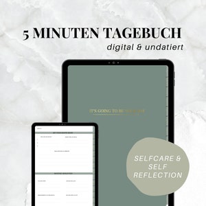May include: A digital planner on a tablet screen with the text "5 Minuten Tagebuch" and "digital & undatiert". The planner has a green background with the text "IT'S GOING TO BE YOUR DAY" and "SELFCARE & SELF REFLECTION".