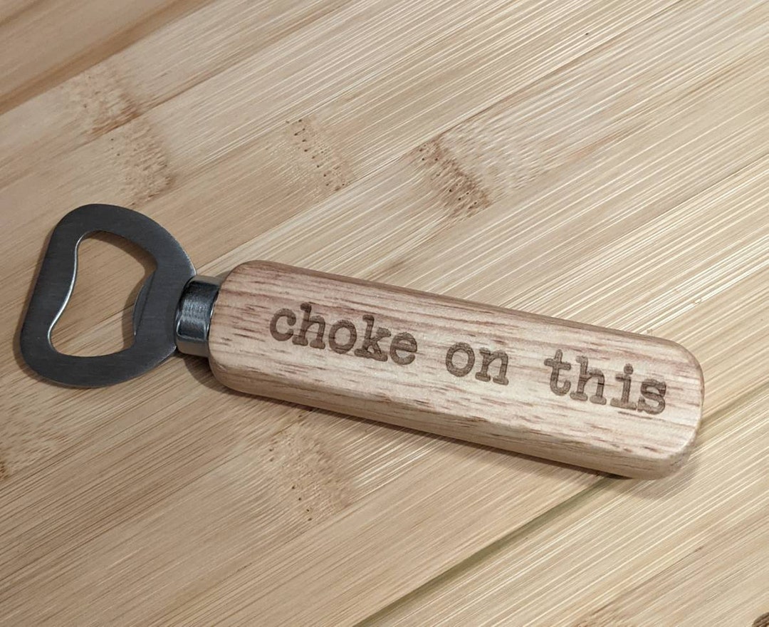 Choke on This Bottle Opener Funny Adult Humour Rude Etsy UK