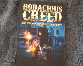 Bodacious Creed and the San Francisco Syndicate - Novel Signed by Author