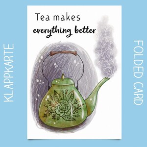 Tea makes everything better Postkarte für Teeliebhaber /Tee Grußkarte Einladung Tea Party
