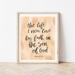 The life I now live by faith in the Son of God | Wall Decor | Art Print | Faith Quote | Scripture Print | Bible Verse | 8&quot;x10&quot;