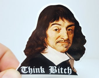 Meme Sticker "Descartes Think Bitch" René Descartes' Funniest Philosophy Sticker