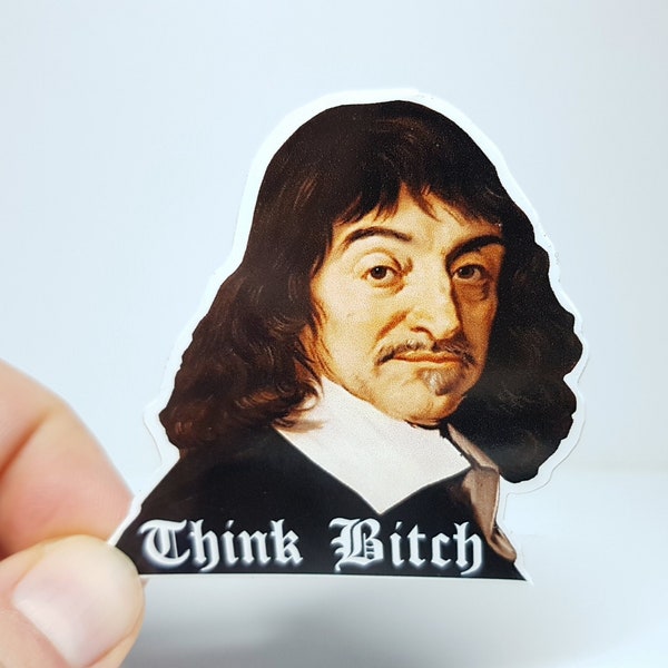 Meme Aufkleber "Descartes Think Bitch" -  René Descartes' Lustigster Philosophie Sticker