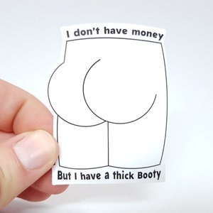 Adesivo Meme "Eu não tenho dinheiro, mas tenho um bumbum grosso" - adesivo engraçado para todos que querem espalhar positividade corporal!