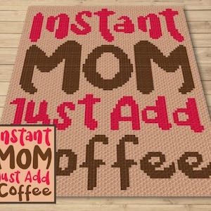 May include: A crochet pattern with the text "Instant Mom Just Add Coffee" in brown and pink letters on a beige background.